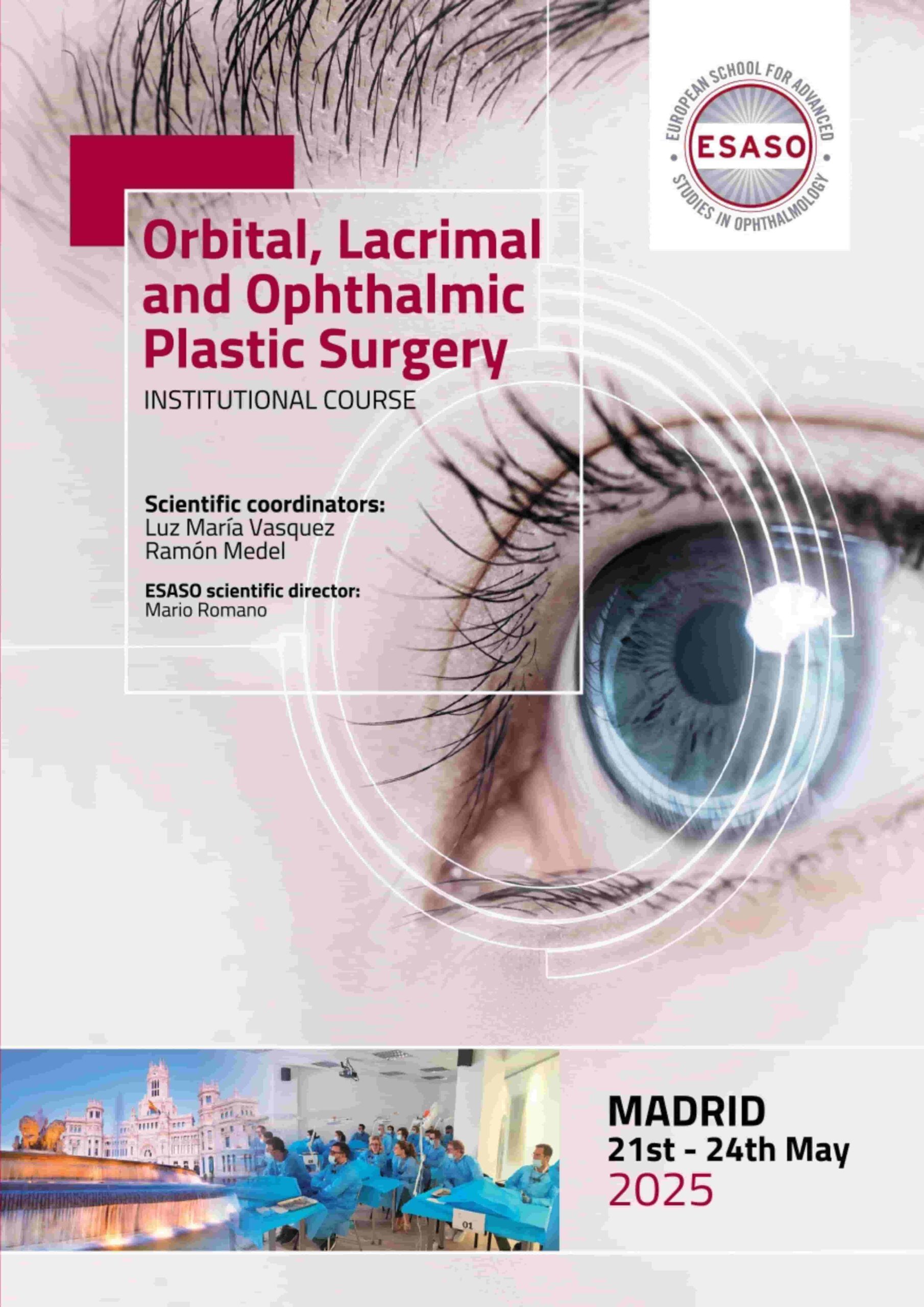 ESASO. Orbital, Lacrimal and Ophthalmic Plastic Surgery. 21 – 24 May. 2025. MADRID